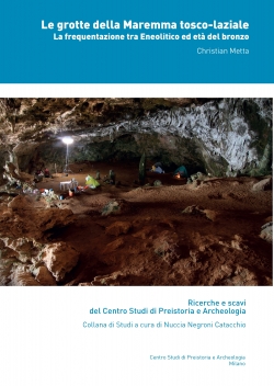Vol. 4 - Le grotte della Maremma tosco-laziale. La frequentazione tra Eneolitico ed età del bronzo (Christian Metta)