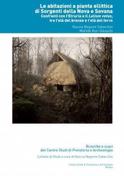 Vol. 6 - Le abitazioni a pianta ellittica di Sorgenti della Nova e Sovana Confronti con l’Etruria e il Latium vetus, tra l’età del bronzo e l’età del ferro (Nuccia Negroni Catacchio, Matilde Kori Gaiaschi)